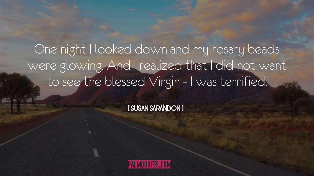 The Blessed Virgin Mary quotes by Susan Sarandon