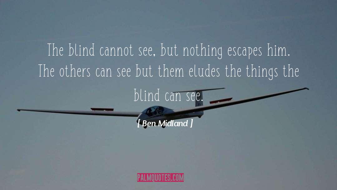 The Blind quotes by Ben Midland
