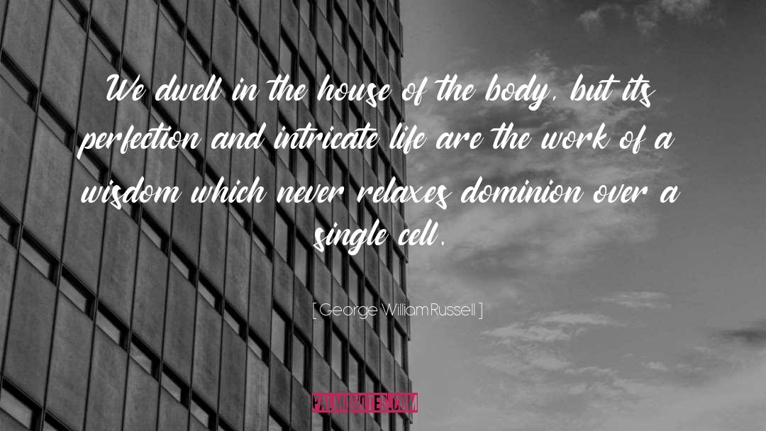 The Body quotes by George William Russell
