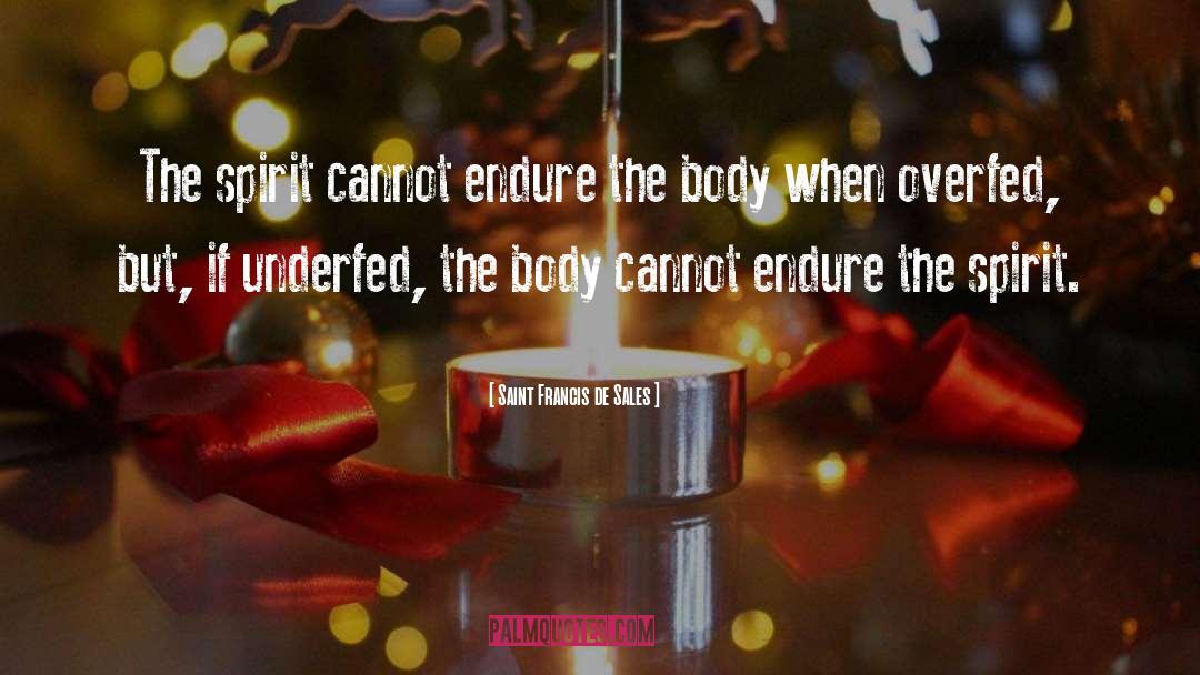 The Body quotes by Saint Francis De Sales