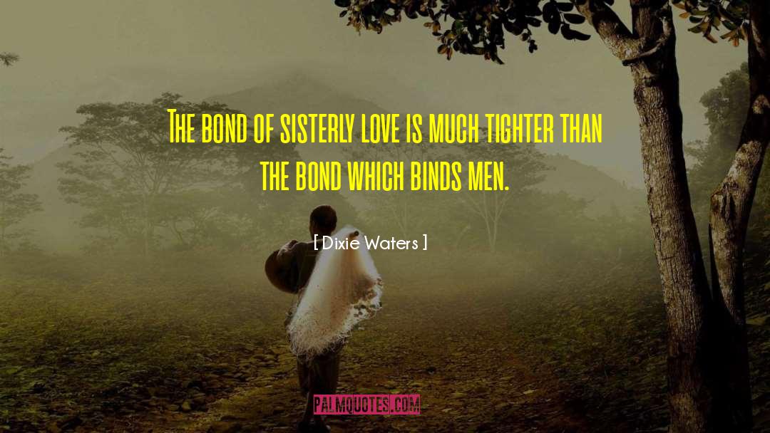 The Bond quotes by Dixie Waters