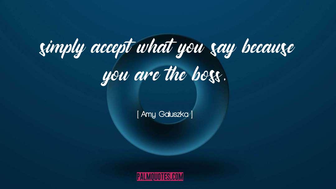 The Boss quotes by Amy Galuszka