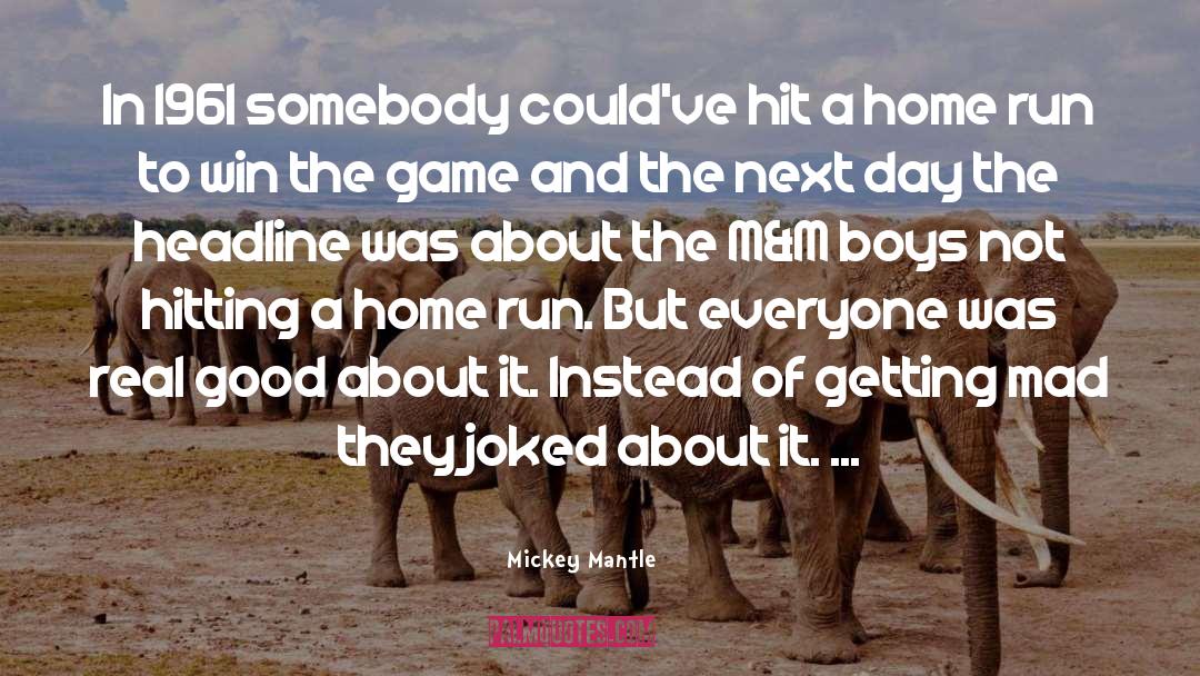 The Boys Next Door quotes by Mickey Mantle