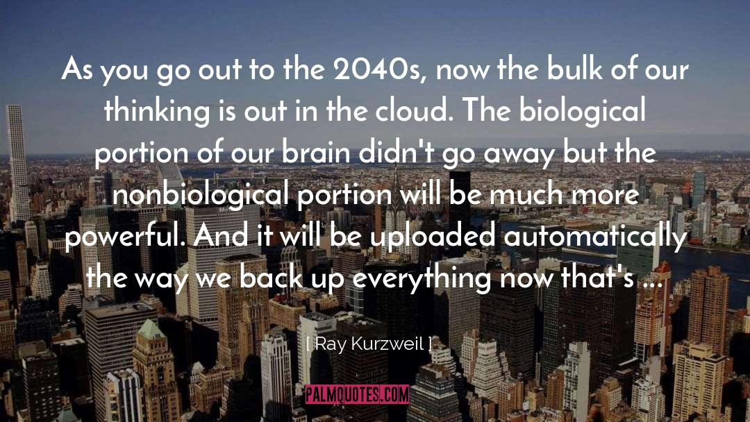 The Brain Is Powerful quotes by Ray Kurzweil