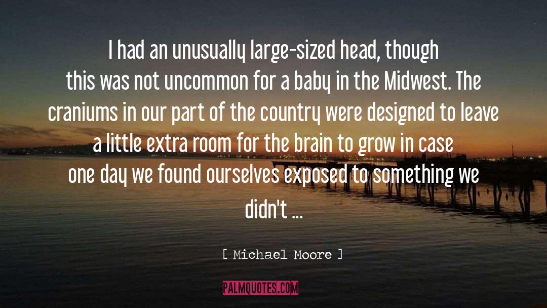 The Brain quotes by Michael Moore