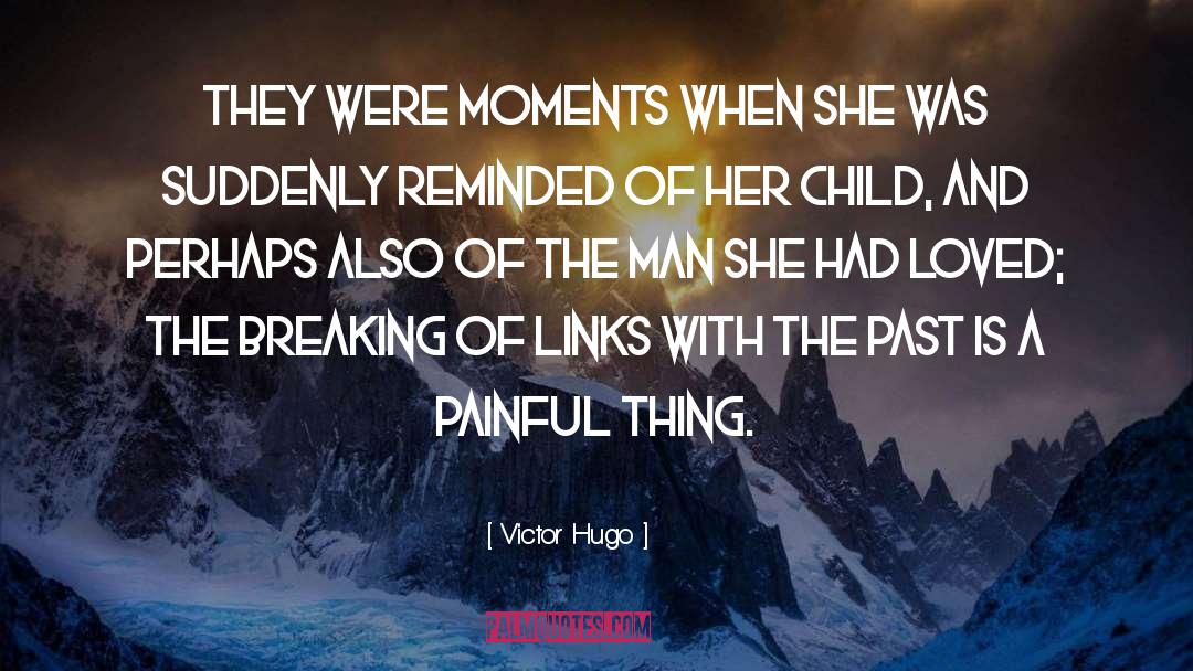The Breaking quotes by Victor Hugo