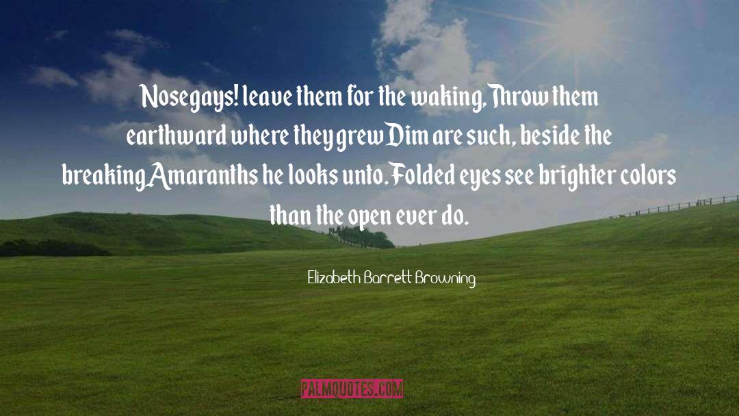 The Breaking quotes by Elizabeth Barrett Browning
