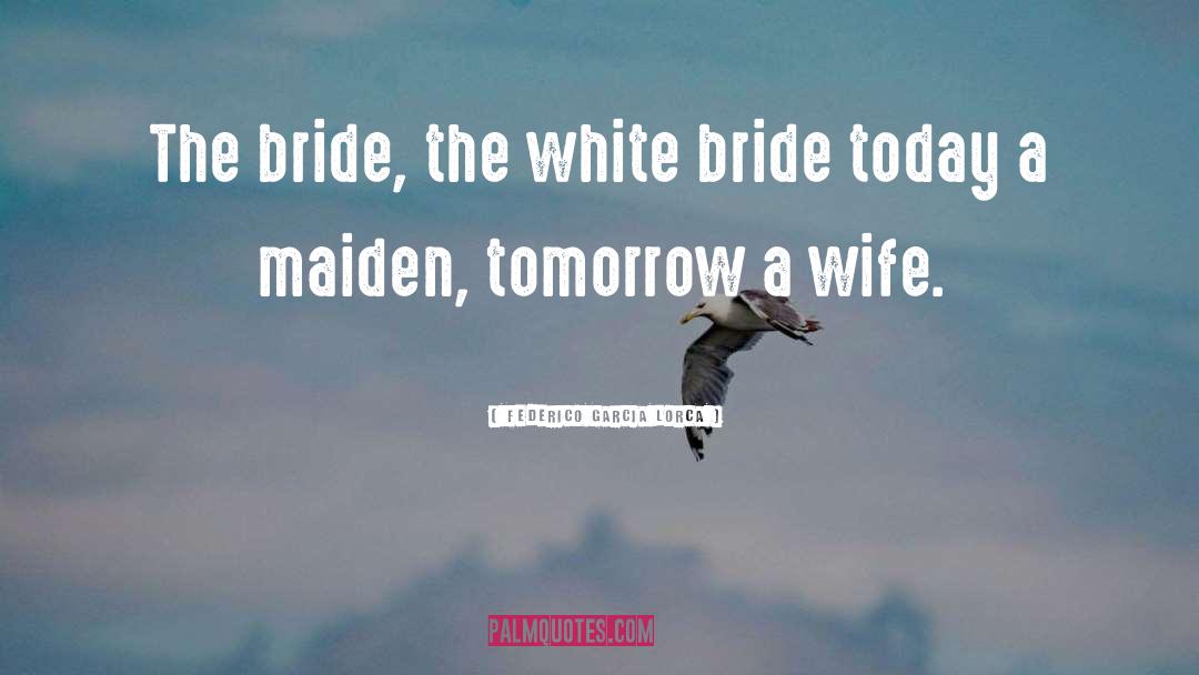 The Bride Test quotes by Federico Garcia Lorca