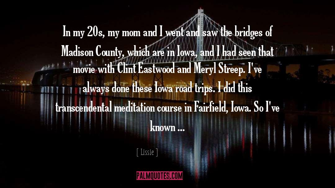 The Bridges Of Madison County quotes by Lissie