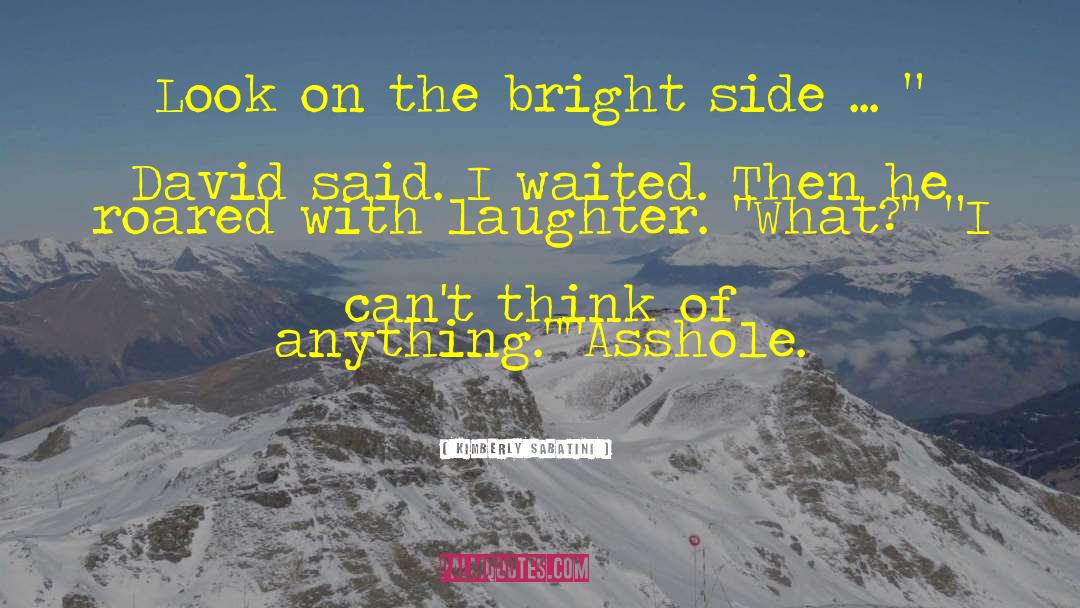 The Bright Side Of Life quotes by Kimberly Sabatini