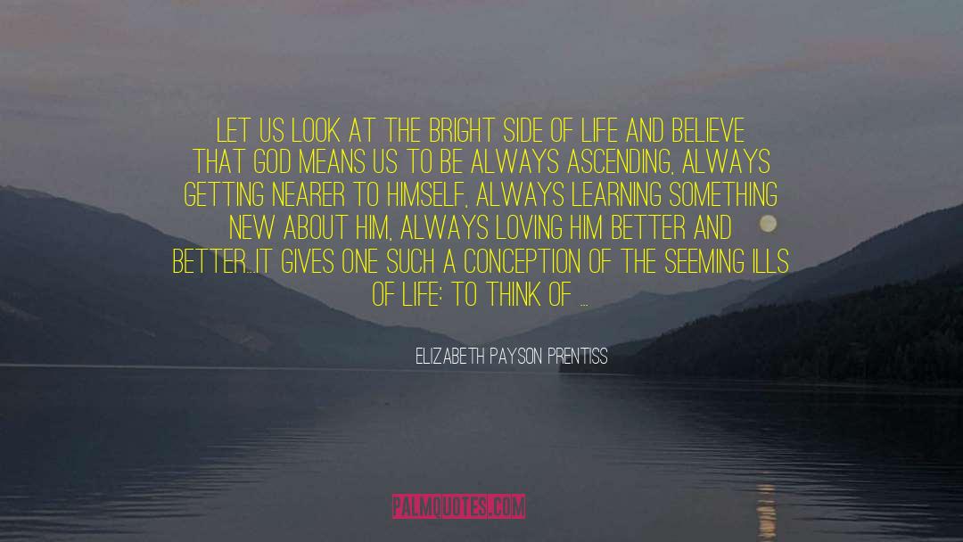 The Bright Side Of Life quotes by Elizabeth Payson Prentiss