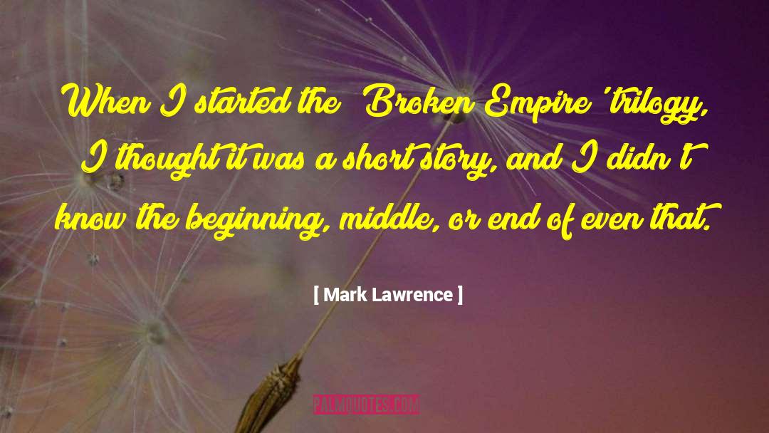 The Broken Empire quotes by Mark Lawrence