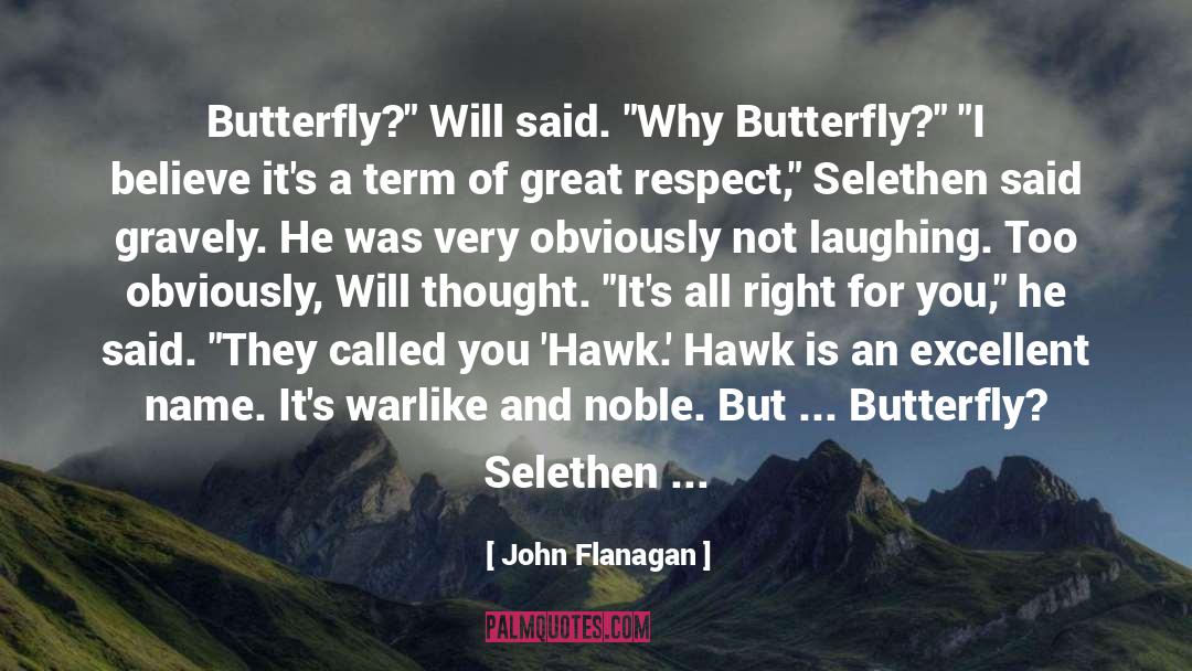 The Butterfly Effect quotes by John Flanagan