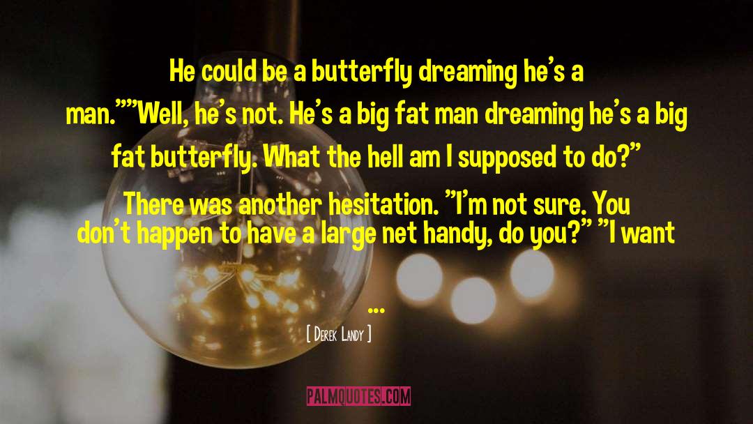 The Butterfly Effect quotes by Derek Landy