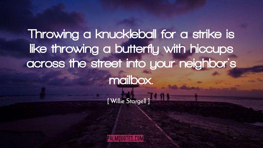 The Butterfly Garden quotes by Willie Stargell