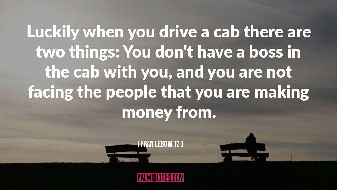 The Cab quotes by Fran Lebowitz