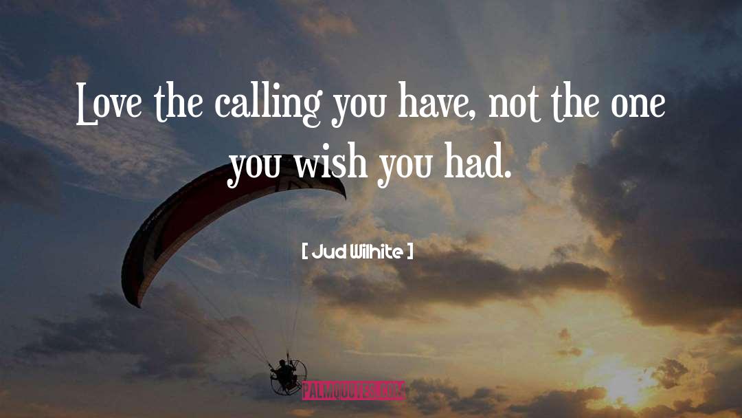 The Calling quotes by Jud Wilhite