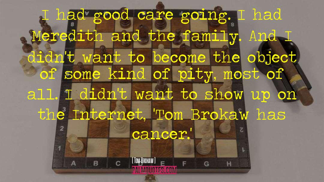 The Cancer Journals quotes by Tom Brokaw
