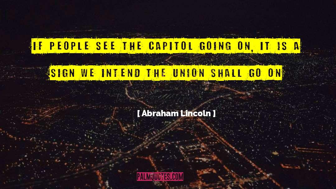 The Capitol quotes by Abraham Lincoln