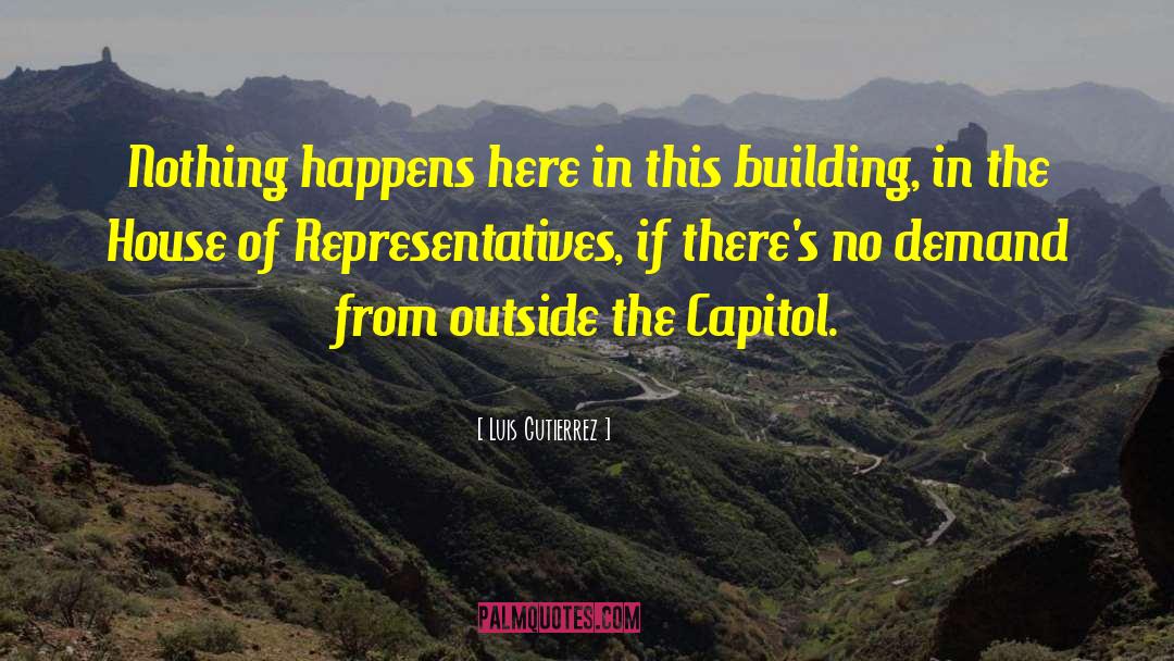 The Capitol quotes by Luis Gutierrez