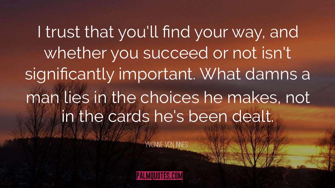 The Cards You Ve Been Dealt quotes by Yvonne Von Innes