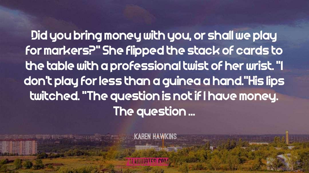 The Cards You Ve Been Dealt quotes by Karen Hawkins