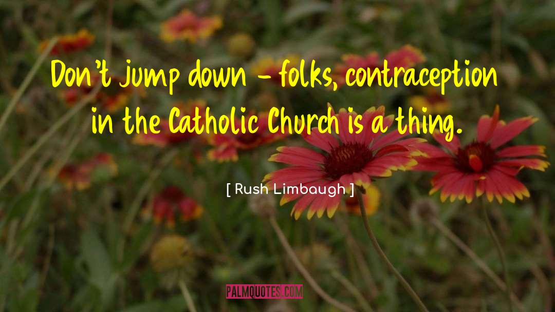 The Catholic Church quotes by Rush Limbaugh