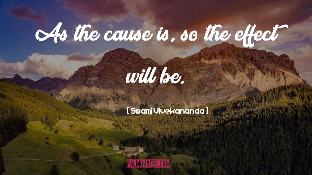 The Cause quotes by Swami Vivekananda