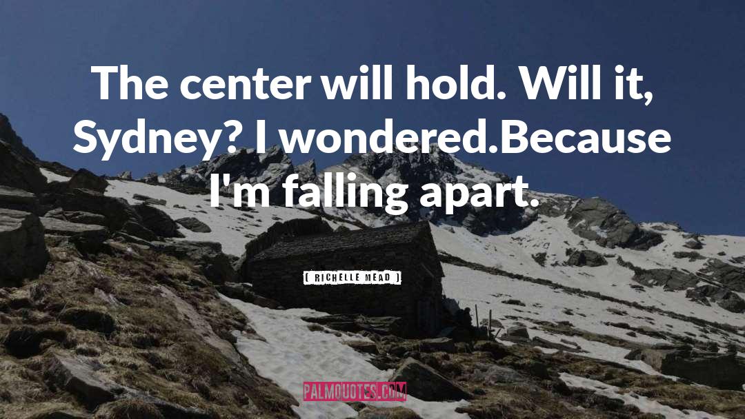 The Center Cannot Hold Elyn Saks quotes by Richelle Mead