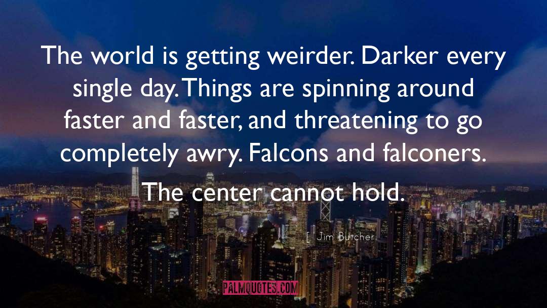 The Center Cannot Hold Elyn Saks quotes by Jim Butcher