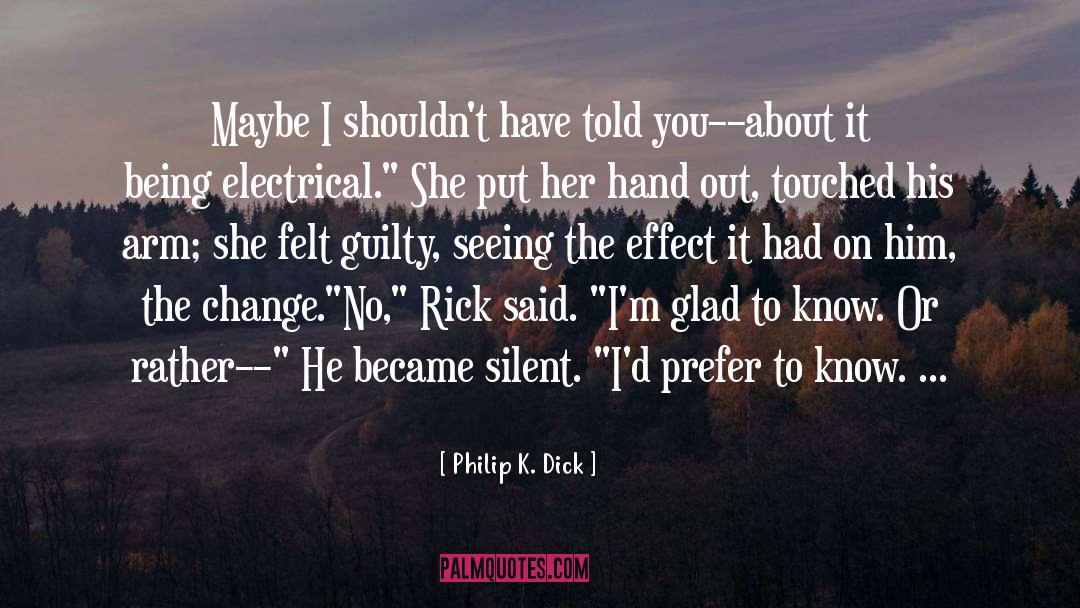 The Change quotes by Philip K. Dick