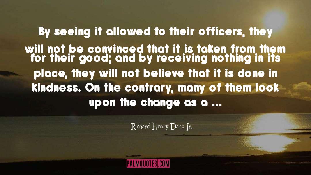 The Change quotes by Richard Henry Dana Jr.