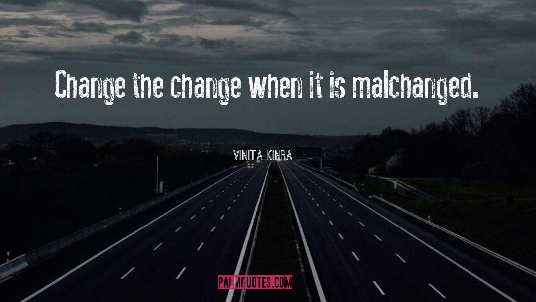 The Change quotes by Vinita Kinra