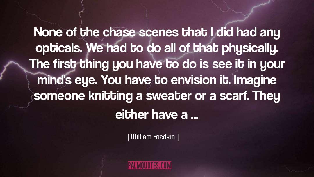The Chase quotes by William Friedkin