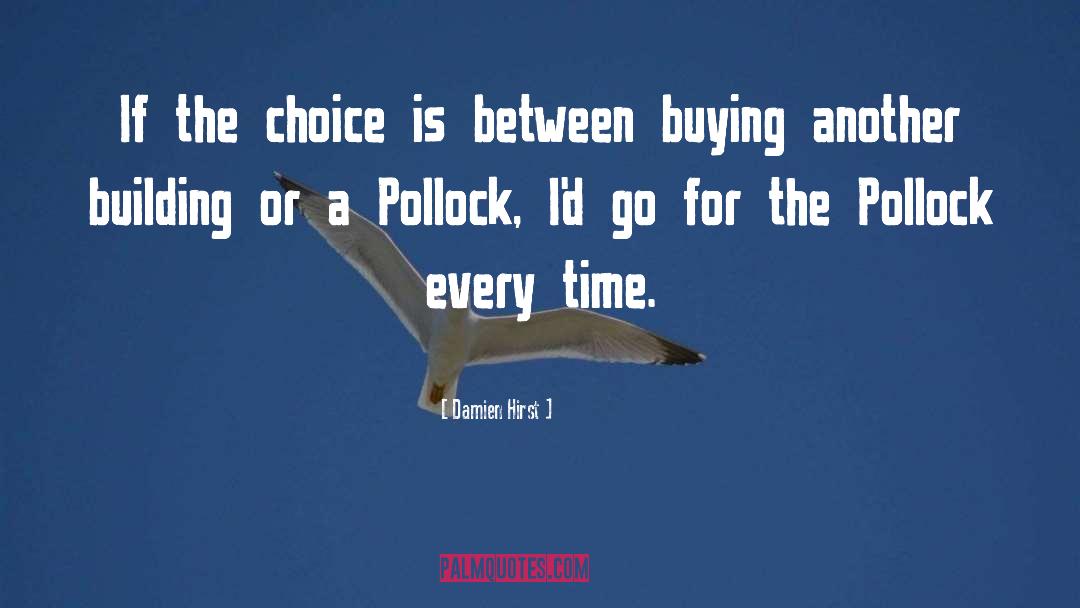 The Choice quotes by Damien Hirst