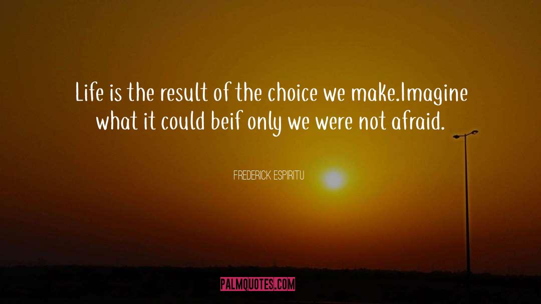 The Choice quotes by Frederick Espiritu