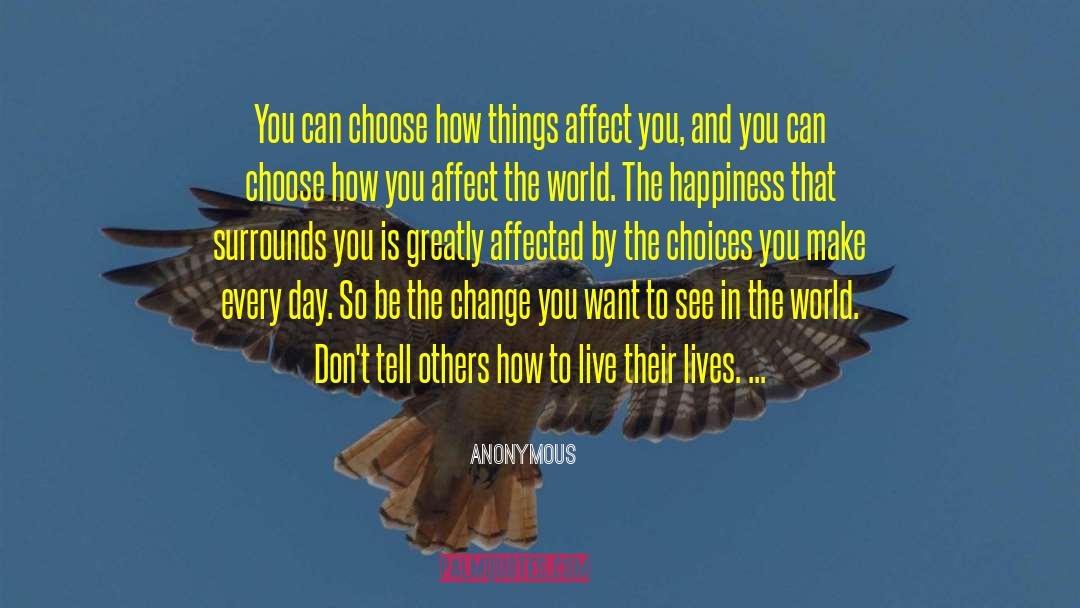 The Choices You Make quotes by Anonymous