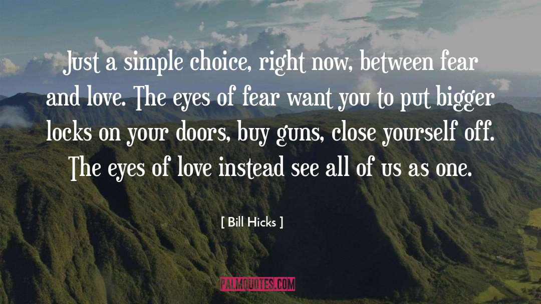 The Choices You Make quotes by Bill Hicks