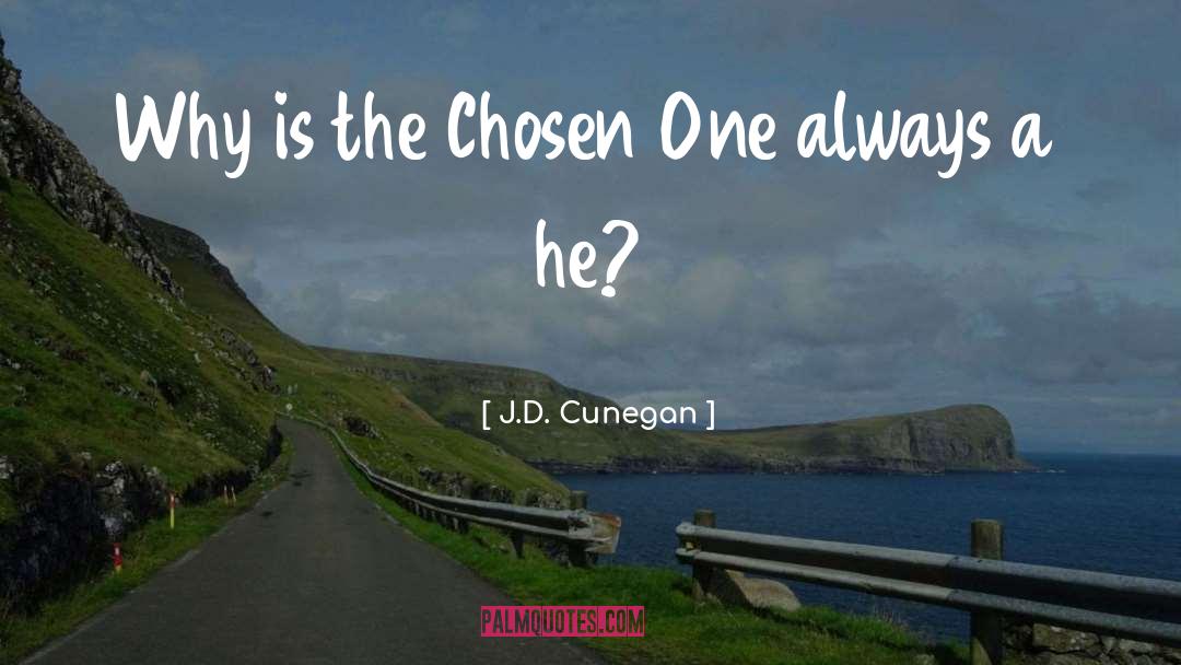 The Chosen One quotes by J.D. Cunegan