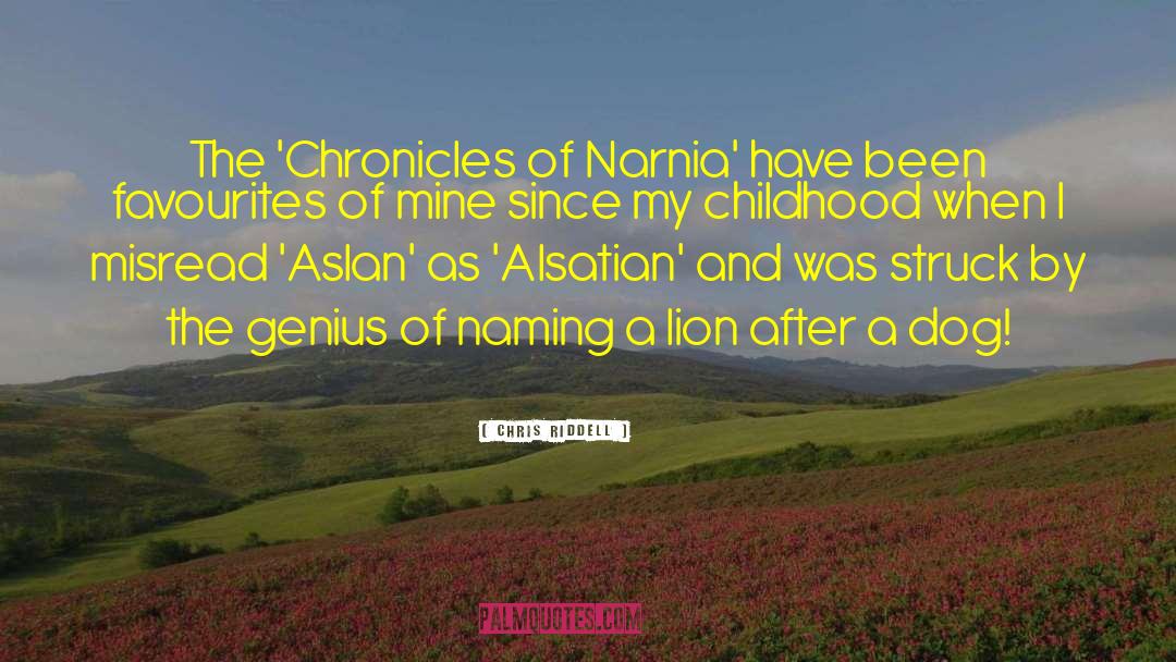 The Chronicles Of Narnia quotes by Chris Riddell