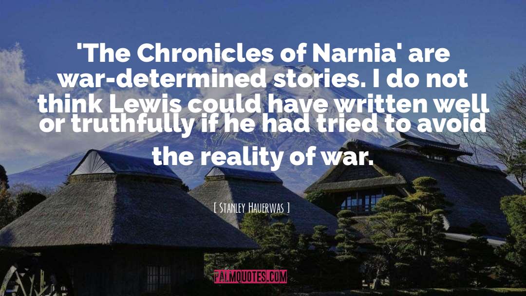 The Chronicles Of Narnia quotes by Stanley Hauerwas