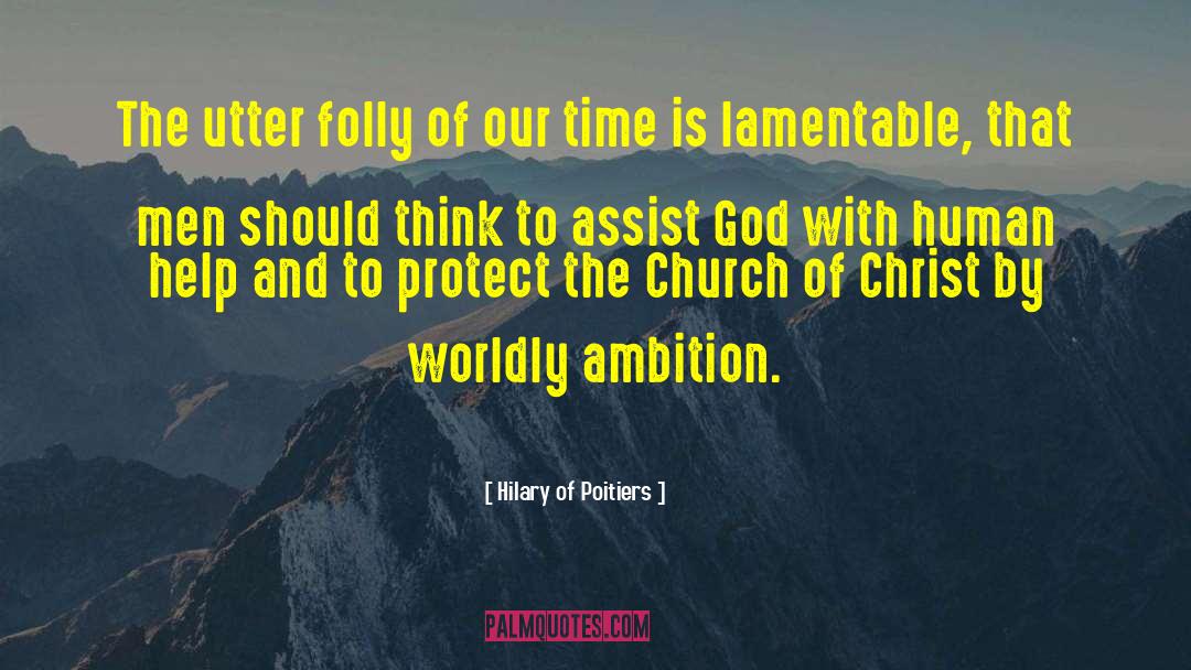 The Church Of Christ quotes by Hilary Of Poitiers