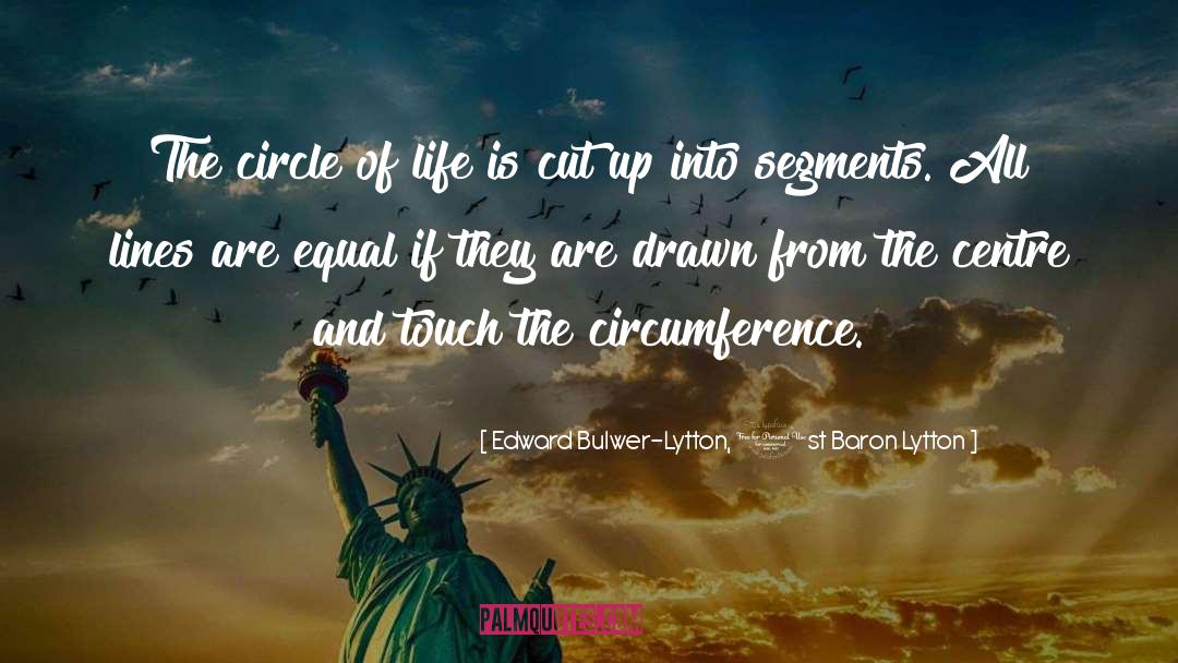 The Circle Of Life quotes by Edward Bulwer-Lytton, 1st Baron Lytton