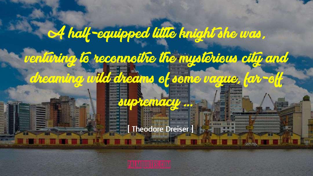 The City Of Dreaming Books quotes by Theodore Dreiser