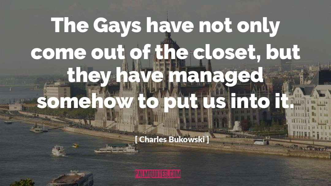 The Closet quotes by Charles Bukowski