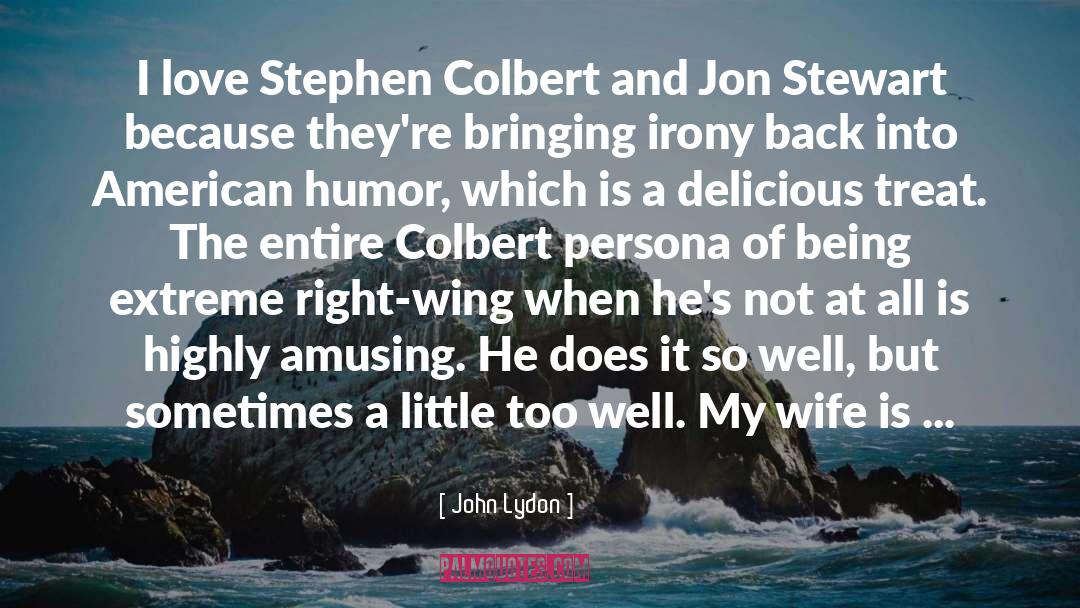 The Colbert Report quotes by John Lydon