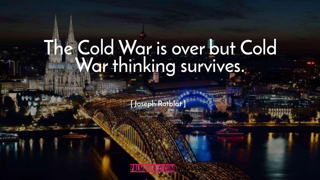 The Cold War quotes by Joseph Rotblat