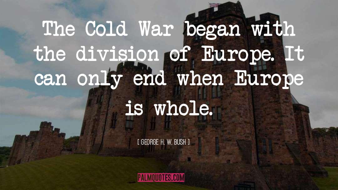 The Cold War quotes by George H. W. Bush