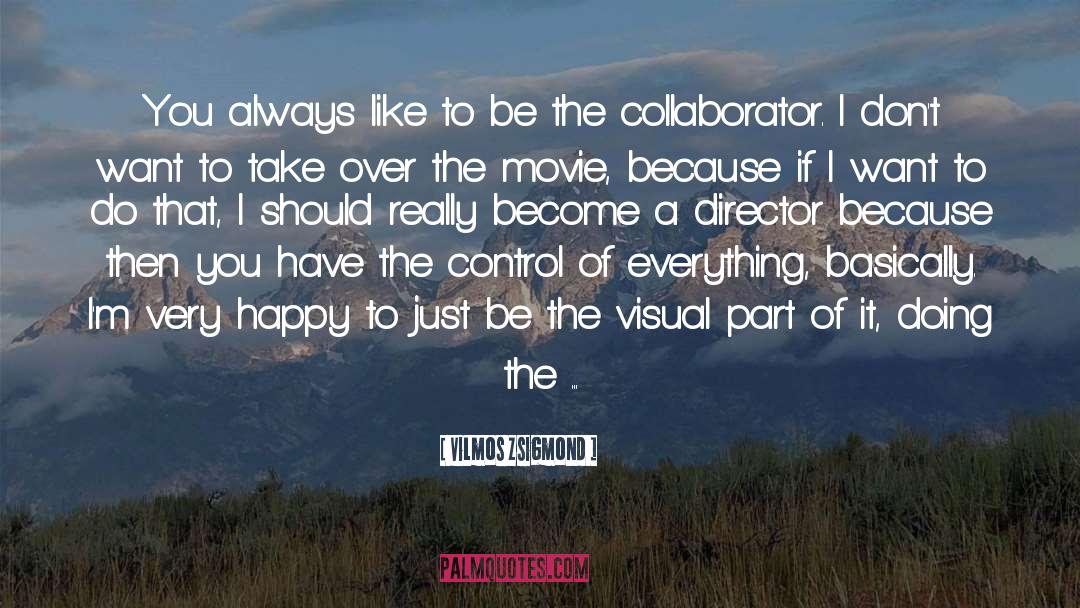 The Collaborator quotes by Vilmos Zsigmond