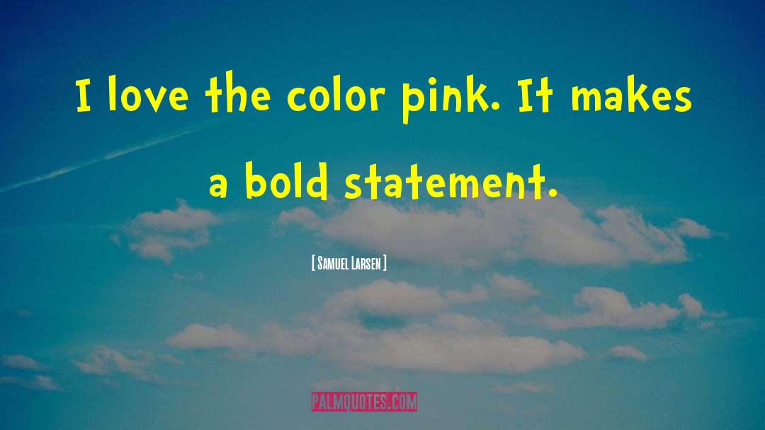 The Color Pink quotes by Samuel Larsen